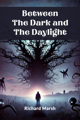 Between the Dark and the Daylight ... (Edition2024)(English, Paperback, Marsh Richard)