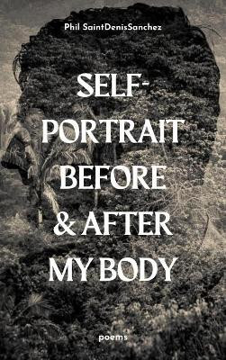 self-portrait before & after my body(English, Paperback, SaintDenisSanchez Phil)
