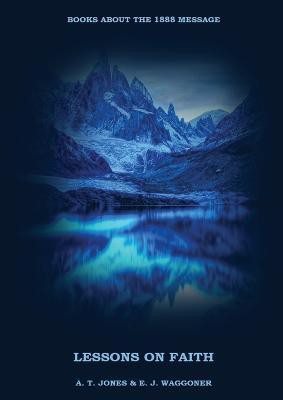 Lessons on the Faith of Jesus(English, Paperback, E J Waggoner A T Jones)