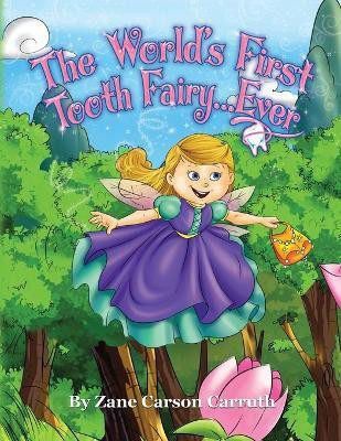 The World's First Tooth Fairy... Ever(English, Paperback, Carruth Zane Carson)