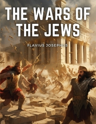 The Wars Of The Jews(English, Paperback, Flavius Josephus)