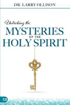 Unlocking the Mysteries of the Holy Spirit(English, Paperback, Ollison Larry)
