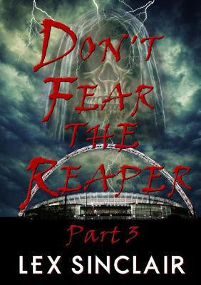 Don't Fear the Reaper: Part 3(English, Paperback, Sinclair Lex)