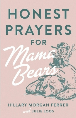 Honest Prayers for Mama Bears(English, Paperback, Ferrer Hillary Morgan)