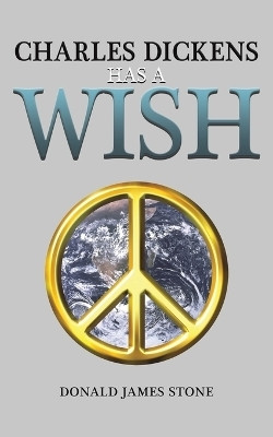 Charles Dickens Has a Wish(English, Paperback, Stone Donald James)