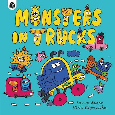 Monsters in Trucks: Volume 1(English, Hardcover, Baker Laura)