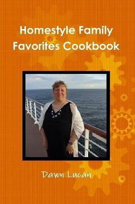 Homestyle Family Favorites Cookbook(English, Paperback, Lucan Dawn)
