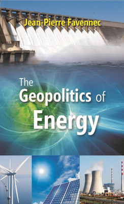 The Geopolitics of Energy Volume [Hardcover](Hardcover, Jean-Pierre Favennec)
