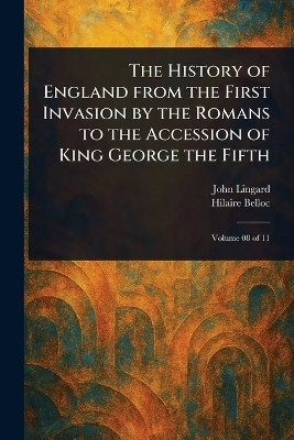 The History of England From the First Invasion by the Romans to the Accession of King George the Fifth(English, Paperback, Lingard John)