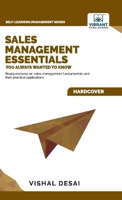 Sales Management Essentials You Always Wanted To Know(English, Hardcover, Desai Vishal)