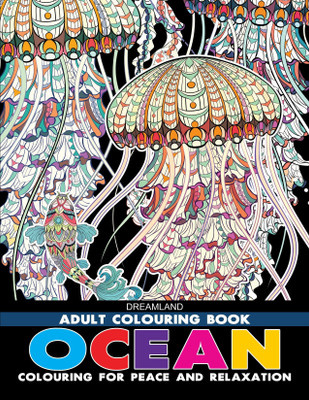 Ocean- Colouring Book for Adults  - For Peace & Relaxation | Underwater Scenes, Sea Creatures, and Marine Magic for Mindful Creativity and Stress Relief(English, Paperback, Dreamland Publications)