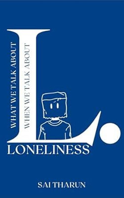 What we talk about when we talk about loneliness(Paperback, Sai Tharun)