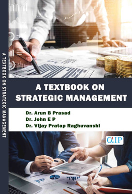 A Textbook on Strategic Management(Paperback, Dr. Arun B Prasad, Dr. John E P, Dr. Vijay Pratap Raghuvanshi.)