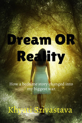 Dream Or Reality  - Fictional Story(English, Paperback, Khyati Srivastava)