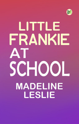 Little Frankie at School(Paperback, Madeline Leslie)