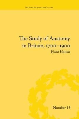 The Study of Anatomy in Britain, 1700-1900(English, Paperback, Hutton Fiona)