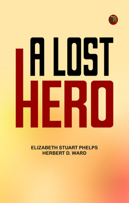 A Lost Hero(Paperback, Elizabeth Stuart Phelps, Herbert D. Ward)