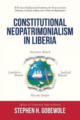 Constitutional Neopatrimonialism in Liberia(English, Paperback, Gobewole Stephen H)