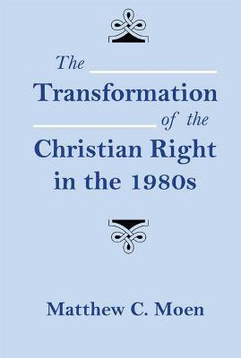 The Transformation of the Christian Right in the 1980s(English, Paperback, Moen Matthew C.)