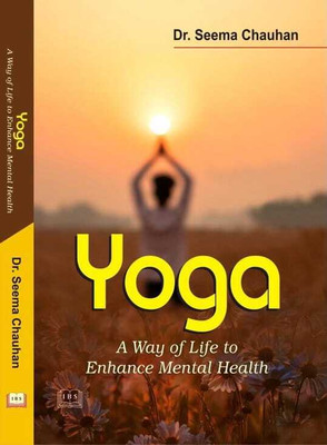 Yoga A a Way Of Life To Enhance Mental Health(Hardcover, Dr. Seema Chauhan)