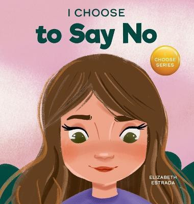 I Choose to Say No(English, Hardcover, Estrada Elizabeth)