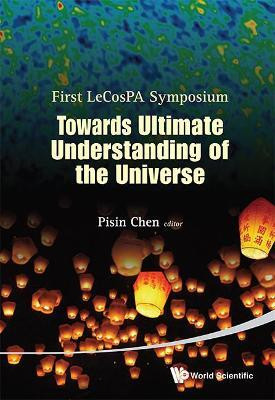 Towards Ultimate Understanding Of The Universe - Proceedings Of The First Lecospa Symposium(English, Hardcover, unknown)
