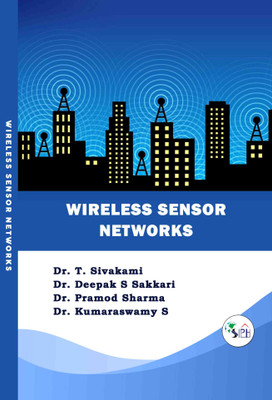 Wireless Sensor Networks(Paperback, Dr. T. Sivakami, Dr. Deepak S Sakkari, Dr. Pramod Sharma, Dr. Kumaraswamy S.)