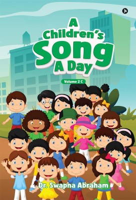 A Children's Song A Day(English, Hardcover, Dr. Swapna Abraham)