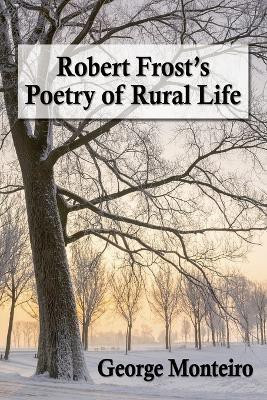 Robert Frost's Poetry of Rural Life(English, Paperback, Monteiro George)