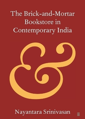 The Brick-and-Mortar Bookstore in Contemporary India(English, Paperback, Srinivasan Nayantara)