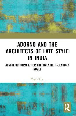 Adorno and the Architects of Late Style in India(English, Paperback, Roy Tania)