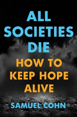All Societies Die(English, Hardcover, Cohn Samuel)