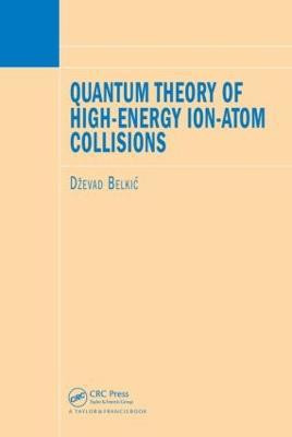 Quantum Theory of High-Energy Ion-Atom Collisions(English, Hardcover, Belkic Dzevad)