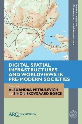 Digital Spatial Infrastructures and Worldviews in Pre-Modern Societies(English, Hardcover, unknown)