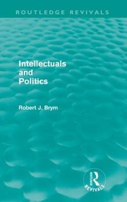 Intellectuals and Politics (Routledge Revivals)(English, Paperback, Brym Robert)