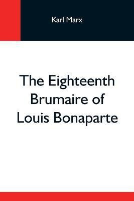 The Eighteenth Brumaire Of Louis Bonaparte(English, Paperback, Marx Karl)