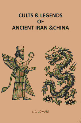 Cults & Legends Of Ancient Iran & China [Hardcover](Hardcover, J. C. Coyajee)