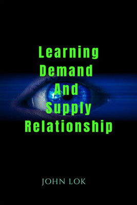Learning Demand and Supply Relationship(English, Paperback, Lok John)