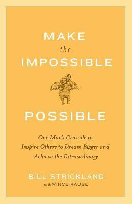 Make the Impossible Possible(English, Paperback, Strickland Bill)