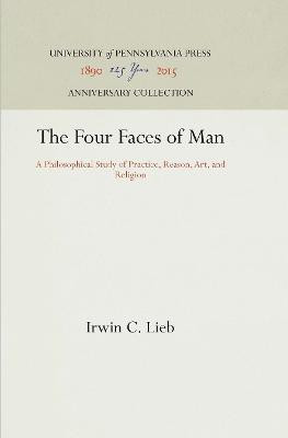 The Four Faces of Man(English, Electronic book text, Lieb Irwin C.)
