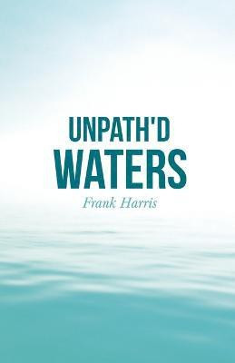 Unpath'd Waters(English, Paperback, Harris Frank)