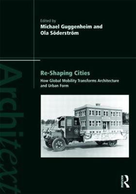 Re-shaping Cities  - How Global Mobility Transforms Architecture and Urban Form(English, Paperback, unknown)