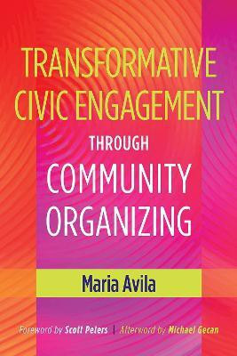Transformative Civic Engagement Through Community Organizing(English, Electronic book text, Avila Maria Regina)