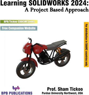 Learning SOLIDWORKS 2024: A Project Based Approach - 5th Edition(Paperback, Prof. Sham Tickoo)