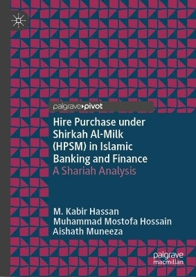 Hire Purchase Under Shirkah al-Milk (HPSM) in Islamic Banking and Finance(English, Hardcover, Hassan M. Kabir)