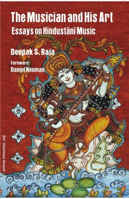 The Musician and His Art: Essays on Hindustani Music(English, Hardcover, Raja Deepak S.)