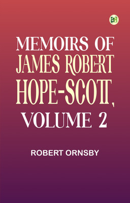 Memoirs of James Robert Hope-Scott, Volume 2(Paperback, Robert Ornsby)