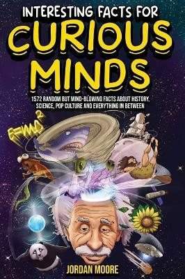 Interesting Facts For Curious Minds(English, Hardcover, Moore Jordan)