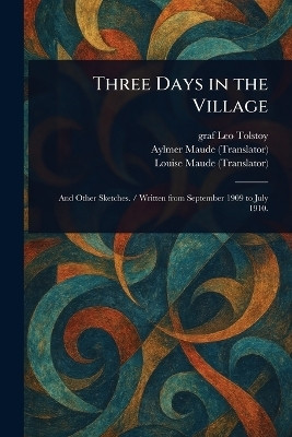 Three Days in the Village(English, Paperback, Tolstoy Leo Graf)