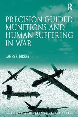 Precision-guided Munitions and Human Suffering in War(English, Paperback, Hickey James E. Jr.)